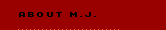 About M.J.
